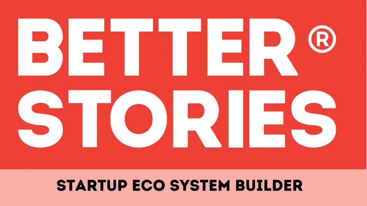 BetterStories: Amazing Startup Eco System Builder