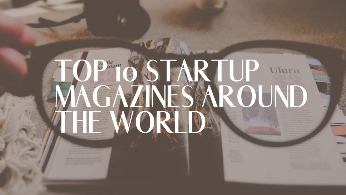 Top Startup Magazines Around The World