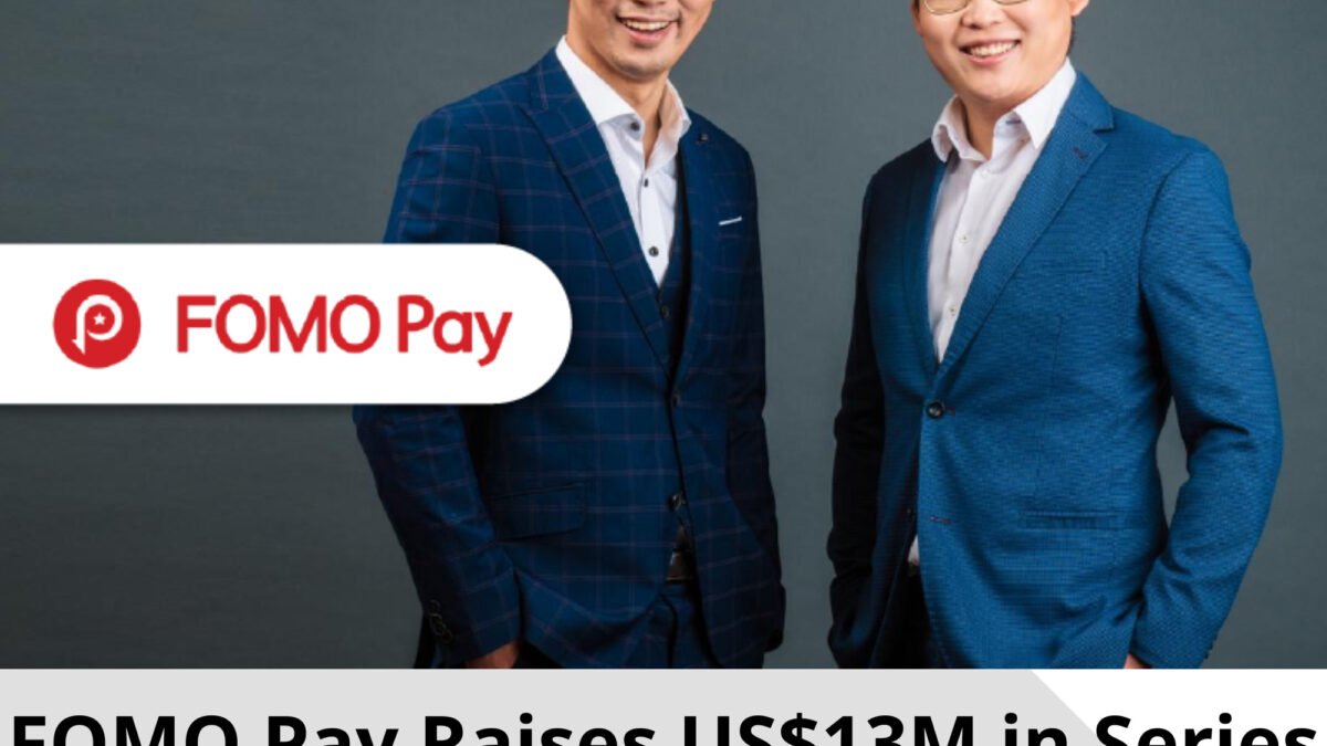 FOMO Pay Raises US$13M in Series A Funding Round to Accelerate Business Growth