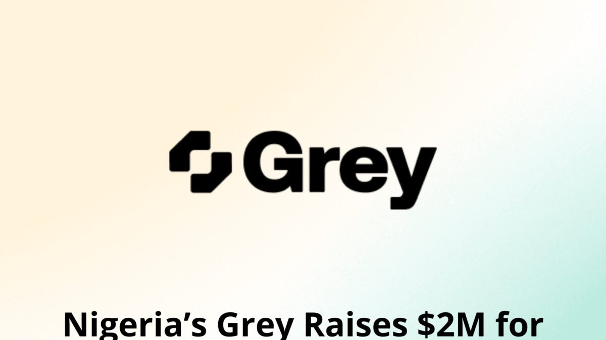 Nigeria’s Grey Raises $2M for Cross-border Payments Play and Regional Expansion