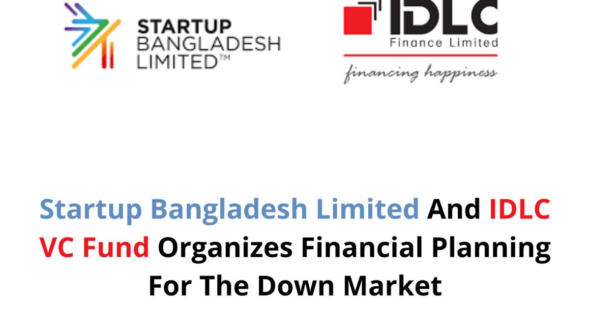 Startup Bangladesh Limited And IDLC VC Fund Organizes Financial Planning For The Down Market